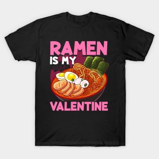 Funny Ramen Is My Valentine Cute Anime Kawaii T-Shirt